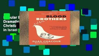 Popular Blood Brothers: The Dramatic Story of a Palestinian Christian Working for Peace in Israel