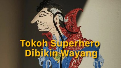 Tokoh Superhero Bisa Dijadikan Wayang? Ini Buktinya