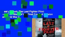 Best product  The Last Fighter Pilot: The True Story of the Final Combat Mission of World War II