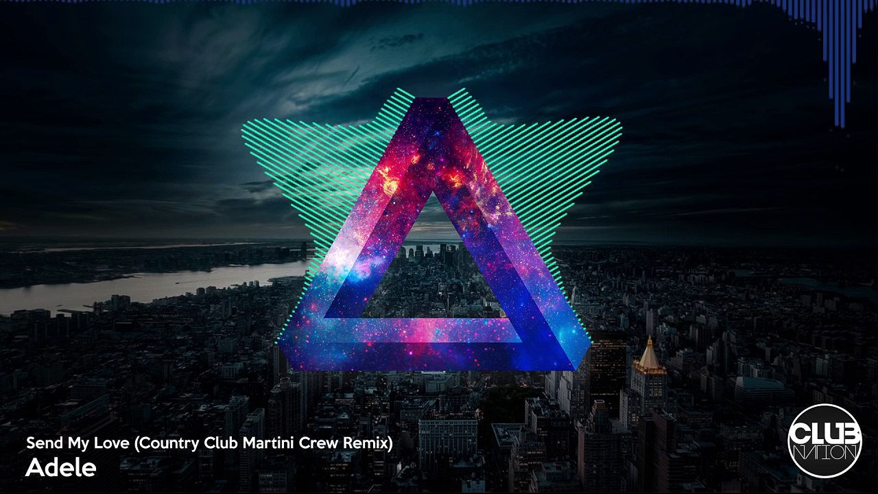Adele - Send My Love (Country Club Martini Crew Remix)