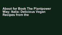 About for Book The Plantpower Way: Italia: Delicious Vegan Recipes from the Italian Countryside