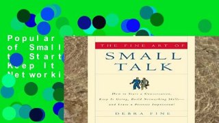 Popular The Fine Art of Small Talk: How to Start a Conversation, Keep It Going, Build Networking