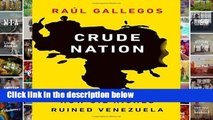 Best product  Crude Nation: How Oil Riches Ruined Venezuela