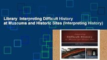 Library  Interpreting Difficult History at Museums and Historic Sites (Interpreting History)