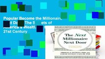 Popular Become the Millionaire Next Door: The Secrets of America s Wealthy in the 21st Century