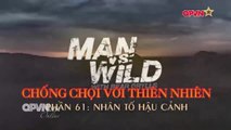 Kỹ Năng Sinh Tồn - Bear Grylls - Nhân Tố Hậu Cảnh - Phần 61(Thuyết Minh)