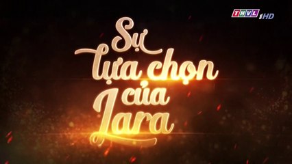 Sự Lựa Chọn Của Lara Tập 15  (Lồng Tiếng ) - THVL 11/10/2018