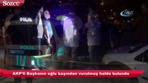 AKP’li başkanın oğluna silahlı saldırı