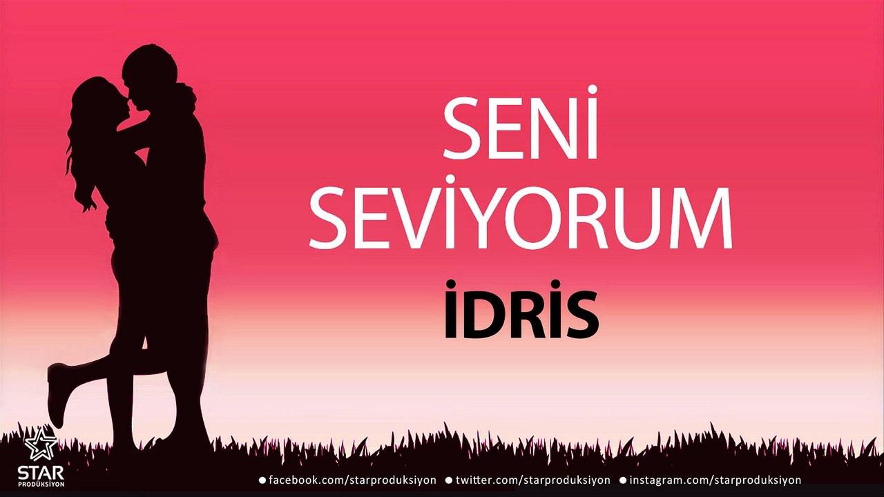 Seni Seviyorum İDRİS - İsme Özel Aşk Şarkısı