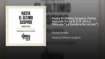 Canción película "La sombra de la ley", "Hasta el último suspiro" interpretada por Ainhoa Arteta.