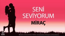 Seni Seviyorum MİRAÇ - İsme Özel Aşk Şarkısı