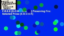 F.R.E.E [D.O.W.N.L.O.A.D] Preserving Fire: Selected Prose [E.B.O.O.K]