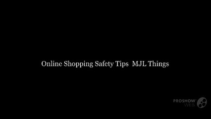 MJL Things | Online Shopping Safety Tips