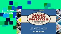 [P.D.F] Make Great Photos: A Friendly Guide and Journal for Improving Your Photographs