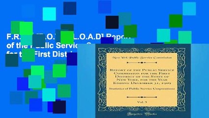 F.R.E.E [D.O.W.N.L.O.A.D] Report of the Public Service Commission for the First District of the