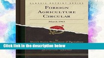 D.O.W.N.L.O.A.D [P.D.F] Foreign Agriculture Circular: March 1963 (Classic Reprint) [E.P.U.B]