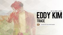 《COMEBACK》 Eddy Kim (에디킴) - Trace Legendado PT | BR