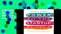 [P.D.F] Power to the Startup People: How To Grow Your Startup Career When You re Not The Founder