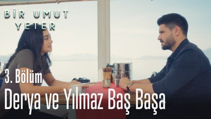 Derya ve Yılmaz baş başa - Bir Umut Yeter 3. Bölüm