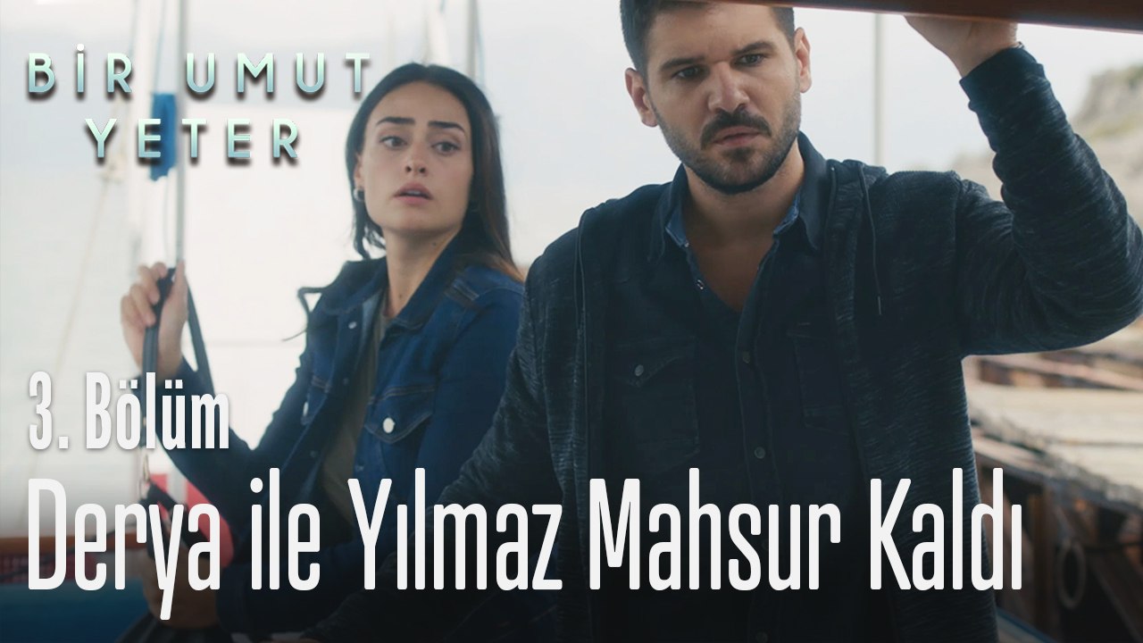 Derya ve Yılmaz mahsur kalıyor - Bir Umut Yeter 3. Bölüm