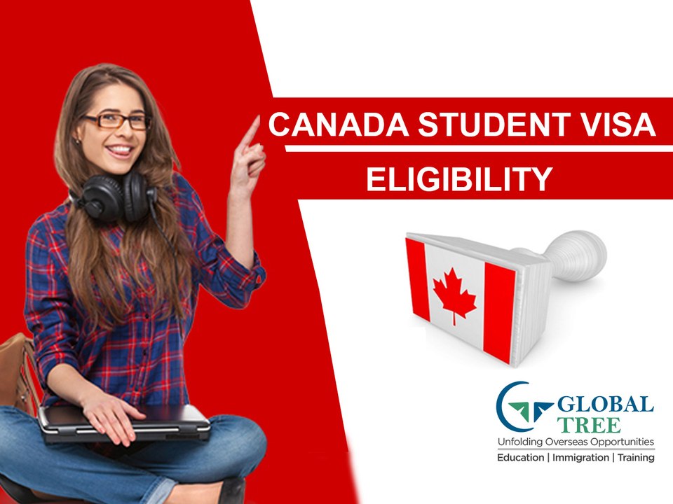 Canada Student Visa Eligibility | Canada Education Consultants - Global Tree, India