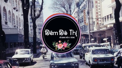 Hồ Quang Hiếu - Đêm Đô Thị - Dj Future Remix
