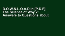 D.O.W.N.L.O.A.D in [P.D.F] The Science of Why 2: Answers to Questions about the Universe, the