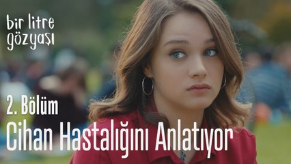 Cihan hastalığını anlatıyor - Bir Litre Gözyaşı 2. Bölüm