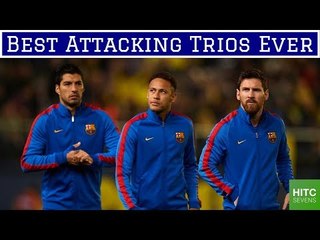 7 Greatest Attacking Trios of All Time