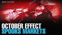 BEHIND THE STORY: October effect spooks markets