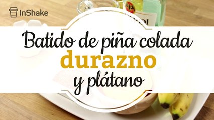 Batido de piña colada con durazno y plátano