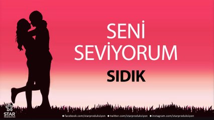 Seni Seviyorum SIDIK - İsme Özel Aşk Şarkısı