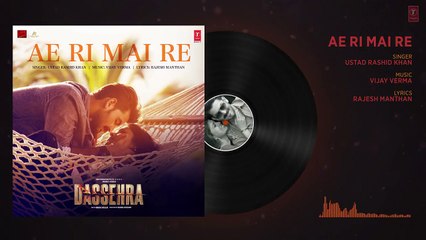 Ae Ri Mai Re Full Audio - Dassehra - Neil Nitin Mukesh, Tina Desai -Vijay Verma  -Ustaad Rashid Khan