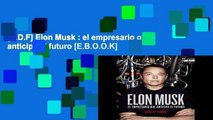 [P.D.F] Elon Musk : el empresario que anticipa el futuro [E.B.O.O.K]