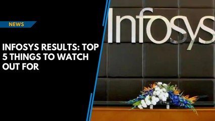 Infosys results: Top five things to watch out for