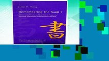 [P.D.F] Remembering the Kanji 1: A Complete Course on How Not To Forget the Meaning and Writing of