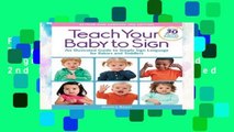 F.R.E.E [D.O.W.N.L.O.A.D] Teach Your Baby to Sign, Revised and Updated 2nd Edition: An Illustrated