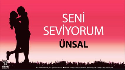 Seni Seviyorum ÜNSAL - İsme Özel Aşk Şarkısı