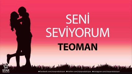 Seni Seviyorum TEOMAN - İsme Özel Aşk Şarkısı