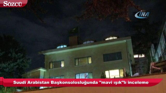 Suudi Arabistan Başkonsolosluğunda mavi ışık lı inceleme