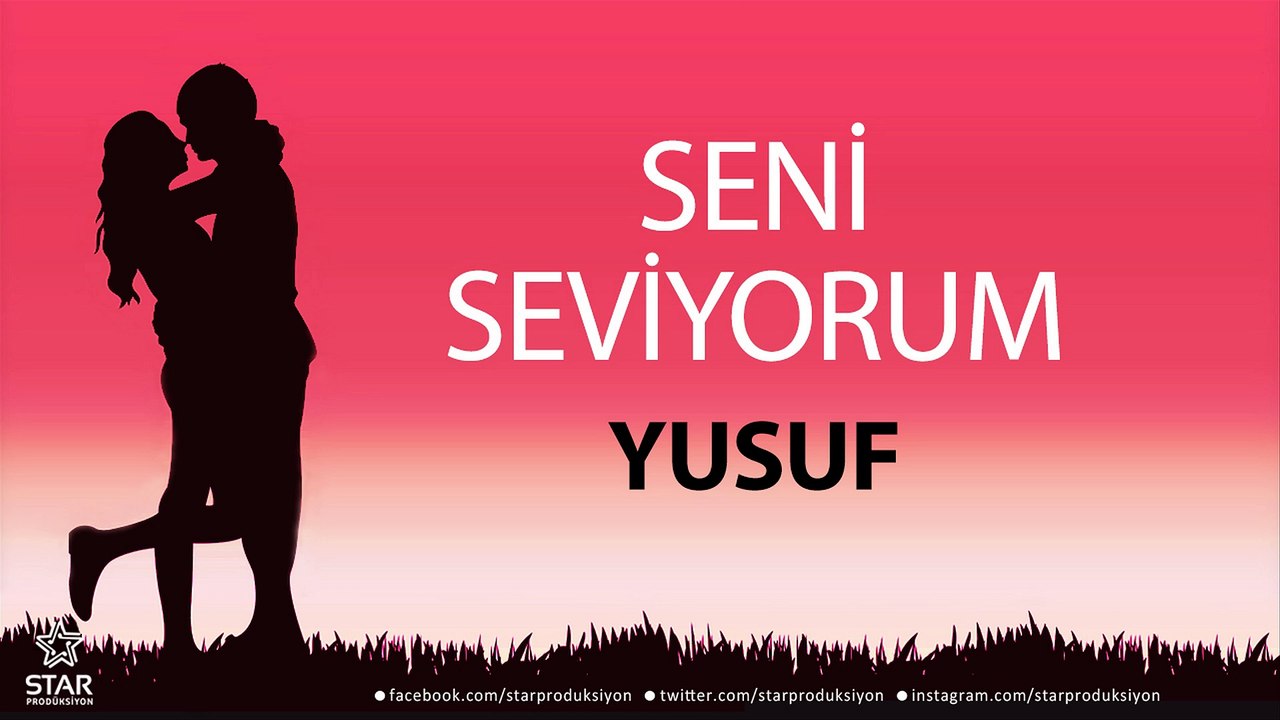 Seni Seviyorum YUSUF - İsme Özel Aşk Şarkısı