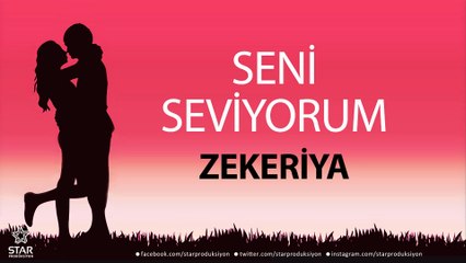 Seni Seviyorum ZEKERİYA - İsme Özel Aşk Şarkısı