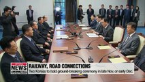 Two Koreas to hold ground-breaking ceremony later this year on linking railways and roads