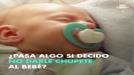 No darle chupete al bebé