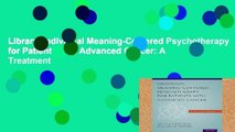 Library  Individual Meaning-Centered Psychotherapy for Patients with Advanced Cancer: A Treatment