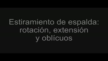 Estiramientos de espalda: extensión, rotación y oblícuos