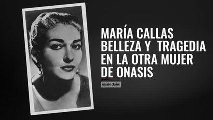Maria Callas belleza y tragedia
