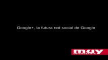 Google+, la futura red social de Google