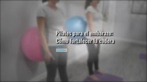 Pilates para embarazadas: ¡refuerza tu cadera!