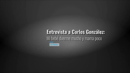 Carlos González: A partir de los 5 meses suelen despertarse cada hora y media hasta casi los 3 años